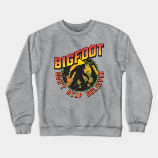Bigfoot Don't Stop Believin (Rough) Crewneck Sweatshirt